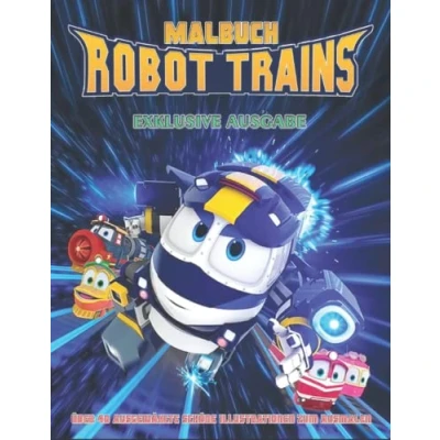 Abbildung von Malbuch ROBOT TRAINS EXKLUSIVE AUSGABE Über 40 ausgewählte schöne Illustrationen zum Ausmalen