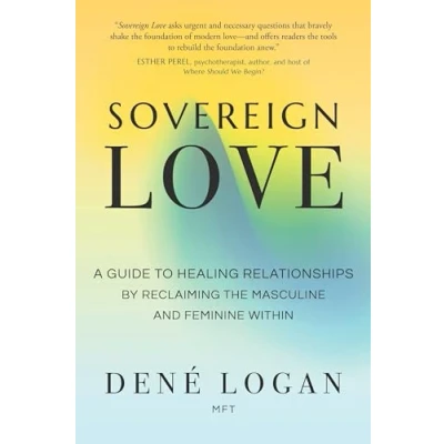 Abbildung von Sovereign Love: A Guide to Healing Relationships by Reclaiming the Masculine and Feminine Within