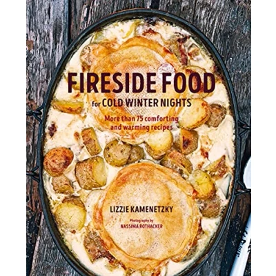 Abbildung von Fireside Food for Cold Winter Nights: More than 100 comforting and warming recipes