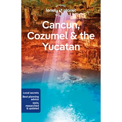 Abbildung von Lonely Planet Cancun, Cozumel &amp; the Yucatan: Perfect for exploring top sights and taking roads less travelled (Travel Guide)