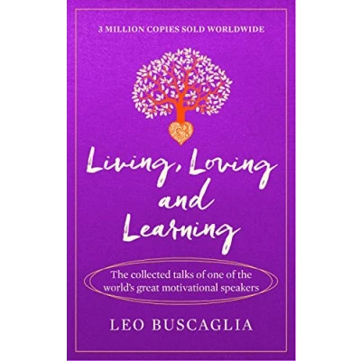 Abbildung von Living, Loving and Learning: the collected talks of one world’s great motivational speakers