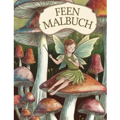 Abbildung von Feen Malbuch: &quot;Magische Feenwelten Ein kreatives Malbuch voller Fantasie&quot; Für Kinder von 4 10 Jahre