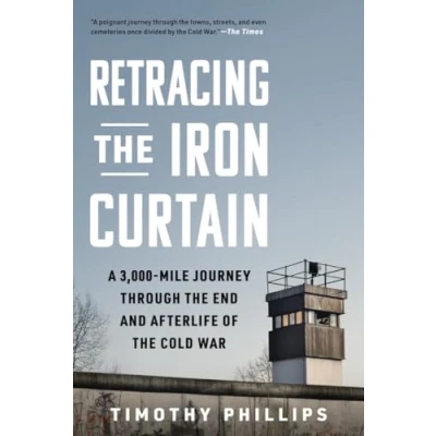 Abbildung von Retracing the Iron Curtain: A 3,000 Mile Journey Through End and Afterlife of Cold War