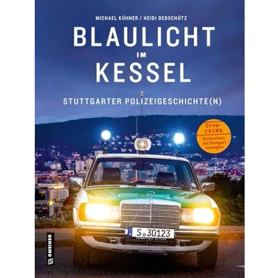 Abbildung von Blaulicht im Kessel: Stuttgarter Polizeigeschichte(n) (Regionalgeschichte GMEINER Verlag)