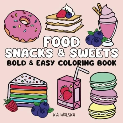 Abbildung von Food Snacks &amp; Sweets: Bold and Easy Coloring Book for Kids Adults (Cute Simple Designs Relaxation)