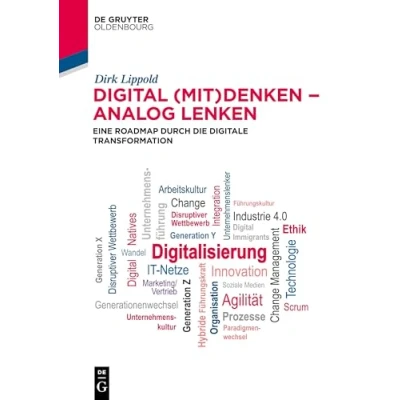 Abbildung von Digital (mit)denken analog lenken: Eine Roadmap durch die Digitale Transformation (De Gruyter Studium)
