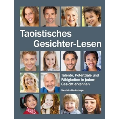 Abbildung von Taoistisches Gesichter Lesen: Talente, Potenziale und Fähigkeiten in jedem Gesicht erkennen