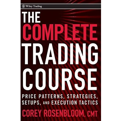Abbildung von The Complete Trading Course: Price Patterns, Strategies, Setups, and Execution Tactics (Wiley Trading)