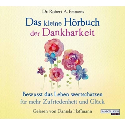 Abbildung von das kleine Hör Buch der Dankbarkeit: Bewusst Leben wertschätzen für mehr Zufriedenheit und Glück (Das Buch, Band 4)