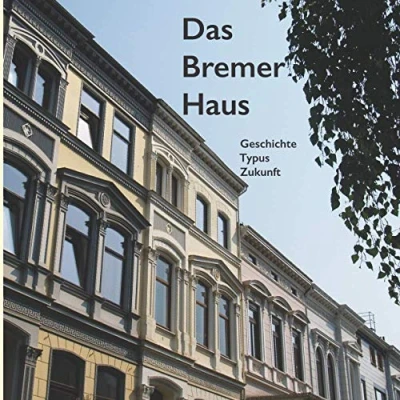 Abbildung von Das Bremer Haus: Geschichte Typus Zukunft