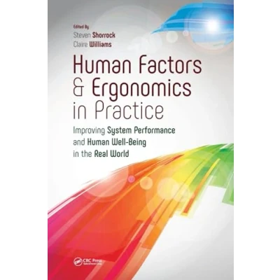 Abbildung von Human Factors and Ergonomics in Practice: Improving System Performance Well being the Real World