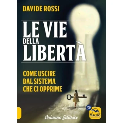 Abbildung von Le vie della libertà. Come uscire dal sistema che ci opprime (Un&#039; altra storia)