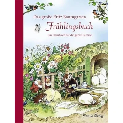 Abbildung von Das große Fritz Baumgarten Frühlingsbuch: Ein Hausbuch für die ganze Familie