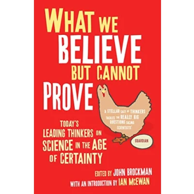 Abbildung von What We Believe But Cannot Prove: Today&#039;s Leading Thinkers on Science in the Age of Certainty