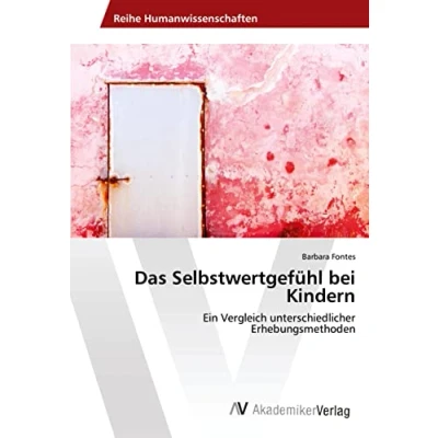 Abbildung von Das Selbstwertgefühl bei Kindern: Ein Vergleich unterschiedlicher Erhebungsmethoden