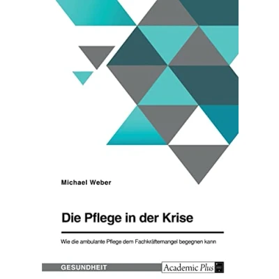 Abbildung von die Pflege in der Krise. Wie ambulante dem Fachkräftemangel begegnen kann
