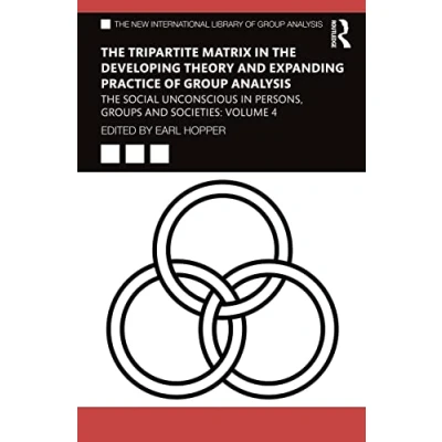 Abbildung von The Tripartite Matrix in Developing Theory and Expanding Practice of Group Analysis: Social Unconscious Persons, Groups Societies: ... International Library Analysis, 4)