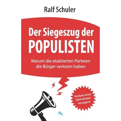 Abbildung von der Siegeszug Populisten: Warum die etablierten Parteien Bürger verloren haben. Analyse eines Demokratieversagens