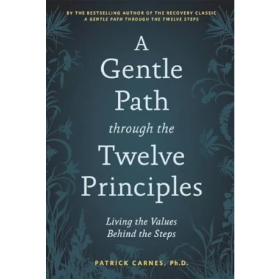 Abbildung von A Gentle Path through the Twelve Principles: Living Values Behind Steps