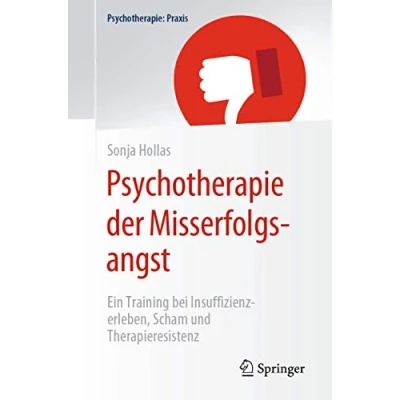 Abbildung von Psychotherapie der Misserfolgsangst: Ein Training bei Insuffizienzerleben, Scham und Therapieresistenz (Psychotherapie: Praxis)