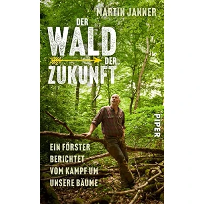 Abbildung von Der Wald Zukunft: Ein Förster berichtet vom Kampf um unsere Bäume Umgang mit dem im Klimawandel