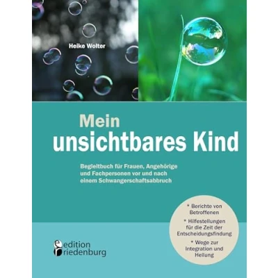 Abbildung von Mein unsichtbares Kind Begleitbuch für Frauen, Angehörige und Fachpersonen vor nach einem Schwangerschaftsabbruch