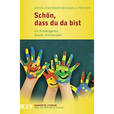 Abbildung von Schön, dass du da bist: Im Kindergarten durchs Kirchenjahr (Konkrete Liturgie)