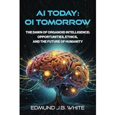 Abbildung von AI Today: OI Tomorrow: the Dawn of Organoid Intelligence: Opportunities, Ethics, and Future Humanity