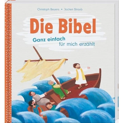 Abbildung von Die Bibel: Ganz einfach für mich erzählt. Einsteigerbibel Leseanfänger, Kinder mit Leseschwächen oder wenigen Deutschkenntnissen. Altes und Neues ... Bibel in Einfacher Sprache (Einfache Sprache)