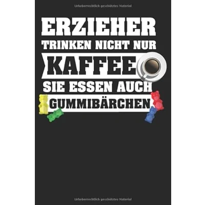 Abbildung von Erzieher trinken nicht nur Kaffee: Notizbuch LINIERT Kindergarten Abschiedsgeschenk für Erzieher, Tagesmütter oder Kindergärtnerin 6x9 ... cm ca. 120 Seiten Geschenk Erzieherin