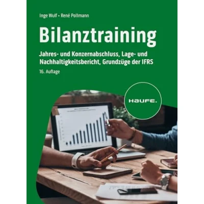 Abbildung von Bilanztraining: Jahres und Konzernabschluss, Lage Nachhaltigkeitsbericht, Grundzüge der IFRS (Haufe Fachbuch)