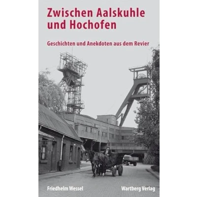 Abbildung von Zwischen Aalskuhle und Hochofen Geschichten Anekdoten aus dem Revier