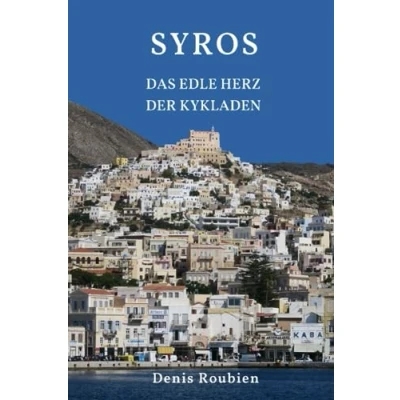 Abbildung von Syros. Das edle Herz der Kykladen (Reisen in Kultur und Landschaft, Band 31)