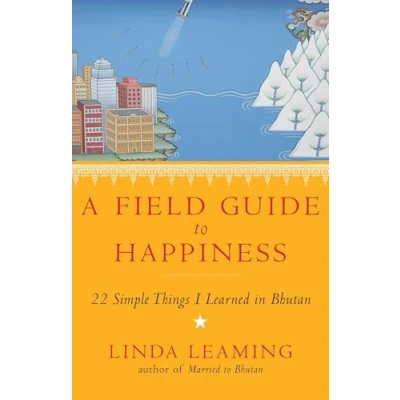 Abbildung von A Field Guide to Happiness: What I Learned in Bhutan about Living, Loving and Waking Up