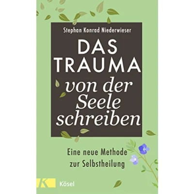 Abbildung von Das Trauma von der Seele schreiben: Eine neue Methode zur Selbstheilung