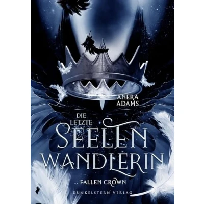 Abbildung von Die letzte Seelenwandlerin Fallen Crown: Das fantastisch, gefühlsgeladene Finale der Urban Romantasy Trilogie