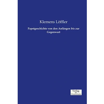 Abbildung von Papstgeschichte von den Anfängen bis zur Gegenwart