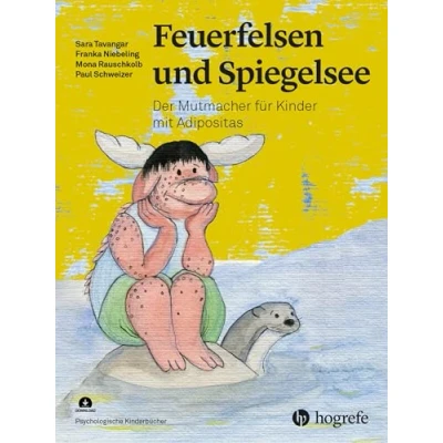 Abbildung von Feuerfelsen und Spiegelsee: Der Mutmacher für Kinder mit Adipositas (Psychologische Kinderbücher)