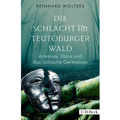 Abbildung von Die Schlacht im Teutoburger Wald: Arminius, Varus und das römische Germanien (Beck Paperback)