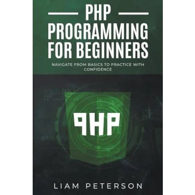 Abbildung von PHP Programming for Beginners: Navigate from Basics to Practice with Confidence (The Art of Coding)