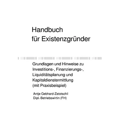 Abbildung von Handbuch für Existenzgründer Grundlagen und Hinweise zu Investitions , Finanzierungs Liquiditätsplanung Kapitaldienstermittlung (mit Praxisbeispiel): Finanzielle Businessplanung
