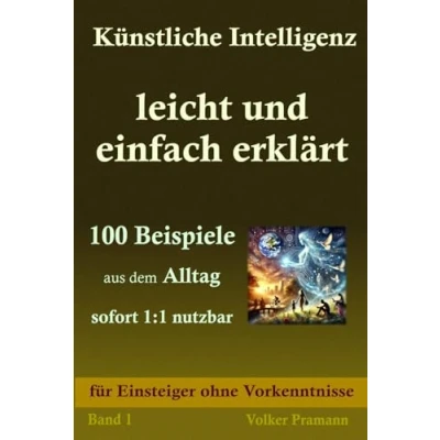 Abbildung von Künstliche Intelligenz leicht und einfach einklärt: ein praktischer Leitfaden für Einsteiger ohne Vorkenntnisse