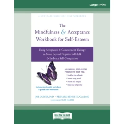 Abbildung von The Mindfulness and Acceptance Workbook for Self Esteem: Using Commitment Therapy to Move Beyond Negative Talk Embrace Compassion