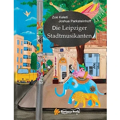 Abbildung von Die Leipziger Stadtmusikanten: Ein Klassiker modern und bunt erzählt