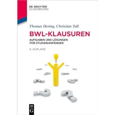 Abbildung von BWL Klausuren: Aufgaben und Lösungen für Studienanfänger (Lehr Handbücher der Wirtschaftswissenschaft)