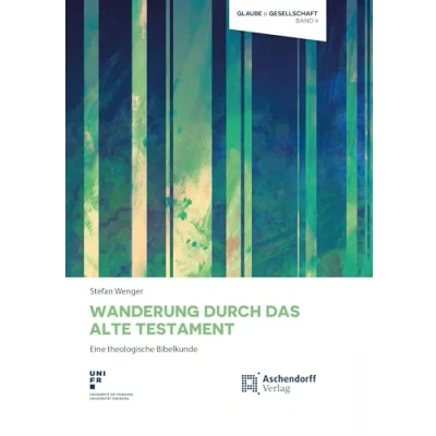 Abbildung von Wanderung durch das Alte Testament: Eine theologische Bibelkunde (Glaube und Gesellschaft)