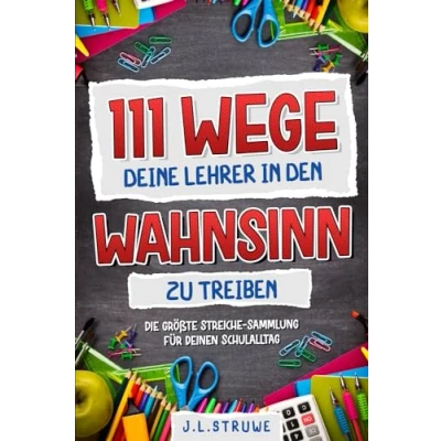 Abbildung von 111 Wege deine Lehrer in den Wahnsinn zu treiben