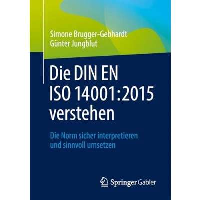 Abbildung von Die DIN EN ISO 14001:2015 verstehen: Norm sicher interpretieren und sinnvoll umsetzen