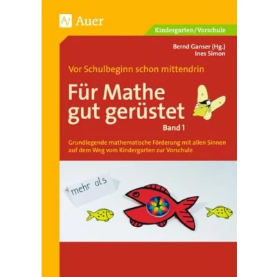 Abbildung von Für Mathe gut gerüstet, Band 1: Grundlegende mathematische Förderung mit allen Sinnen vom Kindergarten zur Grundschule (1. Klasse/Vorschule): ... Grundschule. Vor Schulbeginn schon mittendrin