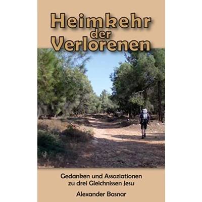 Abbildung von Heimkehr der Verlorenen: Gedanken und Assoziationen zu drei Gleichnissen Jesu